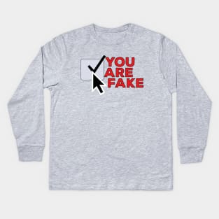 You Are Fake Kids Long Sleeve T-Shirt